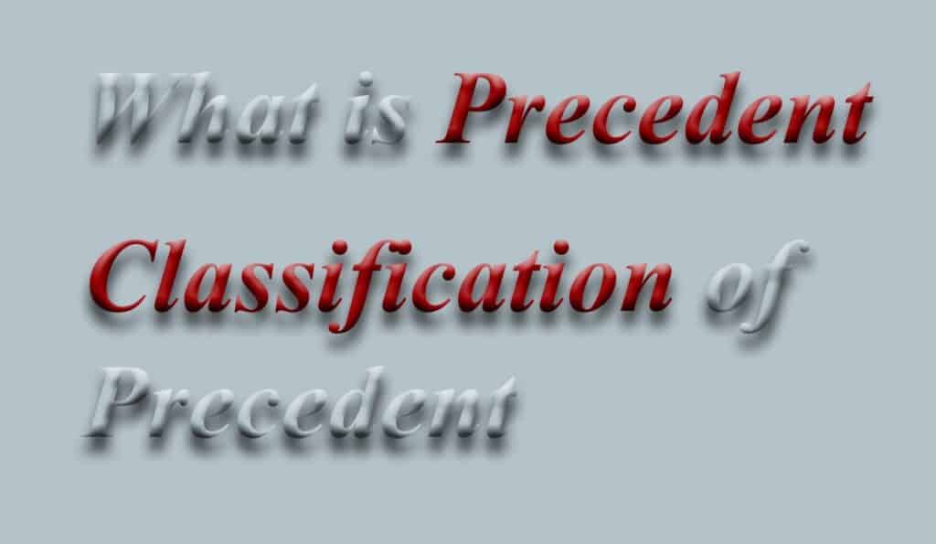 Precedent Meaning And Its Classification Law With Shaheen